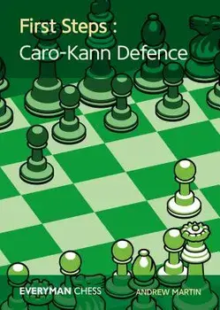 First Steps: Caro-Kann Defence, Paperback/Andrew Martin