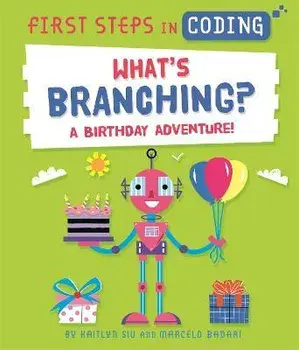 First Steps in Coding: What's Branching?. A birthday adventure!, Paperback/Kaitlyn Siu