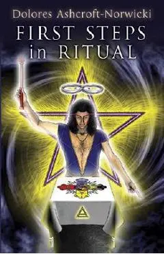 First Steps in Ritual - Dolores Ashcroft-nowicki