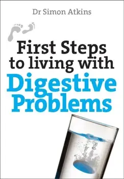 First Steps to living with Digestive Problems. New ed, Paperback/Simon Atkins