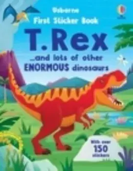 First Sticker Book T. Rex. and lots of other enormous dinosaurs, Paperback/Alice Beecham