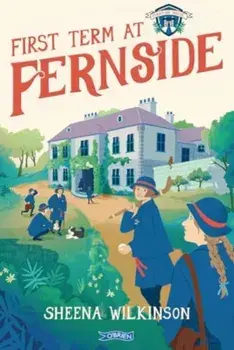 First Term at Fernside, Paperback/Sheena Wilkinson