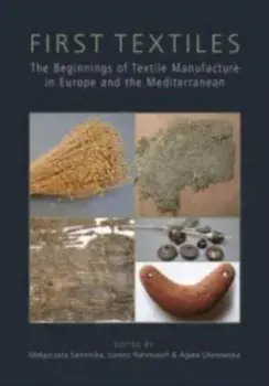First Textiles. The Beginnings of Textile Manufacture in Europe and the Mediterranean, Paperback/***