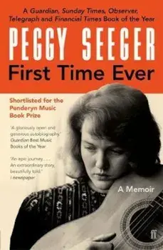 First Time Ever, Paperback/Peggy Seeger
