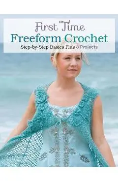 First Time Freeform Crochet: Step-By-Step Basics - Margaret Hubert