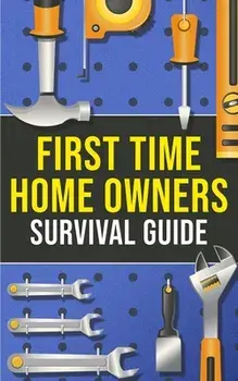 First-Time Homeowner's Survival Guide, Paperback/Joshua Harper