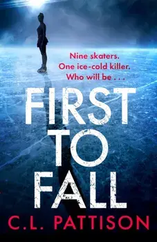 First to Fall. A chilling psychological thriller with a twist that will leave you breathless, Paperback/C. L. Pattison