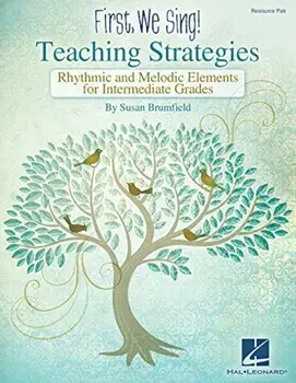 First We Sing: Teaching Strategies (Intermediate): Rhythmic & Melodic Elements for Intermediate Grades, Paperback/Susan Brumfield