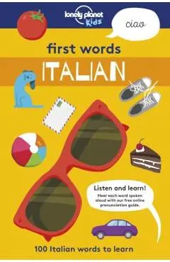 First Words: Italian: 100 Italian Words to Learn - Lonely Planet Kids