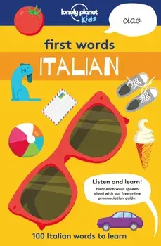 First Words - Italian. 100 Italian words to learn, Paperback/Lonely Planet Kids