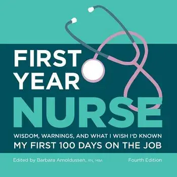 First Year Nurse: Wisdom, Warnings, and What I Wish I'd Known My First 100 Days on the Job, Paperback/Kaplan Nursing