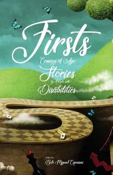 Firsts: Coming of Age Stories by People with Disabilities, Paperback/Belo Miguel Cipriani