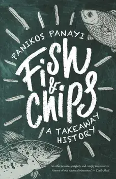 Fish and Chips. A History, Paperback/Panikos Panayi
