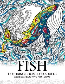 Fish Coloring Books for Adults: Dolphins, Whale, Shark in the Sea Design, Paperback/Adult Coloring Book