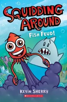 Fish Feud!: A Graphix Chapters Book (Squidding Around #1), Paperback/Kevin Sherry