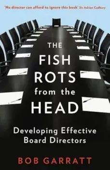 Fish Rots From The Head, Paperback/Bob Garratt