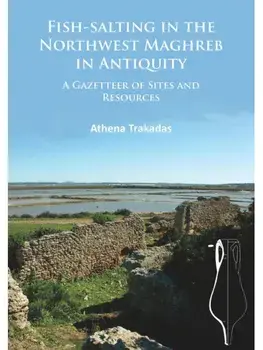 Fish-Salting in the Northwest Maghreb in Antiquity. A Gazetteer of Sites and Resources, Paperback/Athena Trakadas
