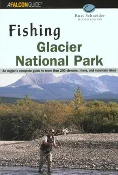 Fishing Glacier National Park, Paperback/Russ Schneider
