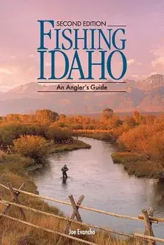 FISHING IDAHO - An Angler's Guide, Paperback/Joe Evancho