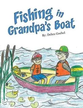 Fishing in Grandpa's Boat, Paperback/Debra Goebel