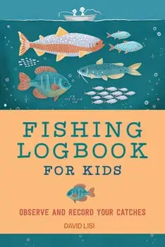 Fishing Logbook for Kids: Observe and Record Your Catches, Paperback/David Lisi