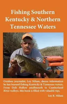 Fishing Southern Kentucky & Northern Tennessee Waters, Paperback/Loy R. Milam