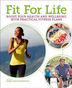 Fit for Life. Boost Your Health and Wellbeing with Practical Fitness Plans, Paperback/Emma Van Hinsbergh