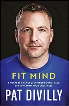 Fit Mind. 8 weeks to change your inner soundtrack and tune into your greatness, Paperback/Pat Divilly