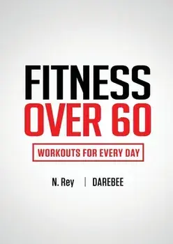 Fitness Over 60: Workouts For Every Day, Paperback/N. Rey