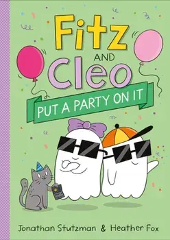 Fitz and Cleo Put a Party on It, Paperback/Jonathan Stutzman