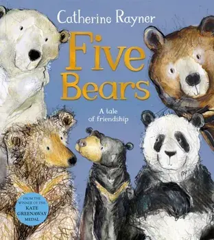 Five Bears. A Tale of Friendship, Paperback/Catherine Rayner