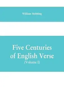 Five Centuries of English Verse (Volume I), Paperback/William Stebbing