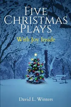 Five Christmas Plays: With Joy Inside, Paperback/David L. Winters