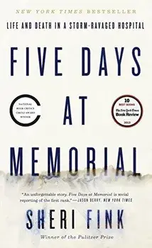 Five Days at Memorial: Life and Death in a Storm-Ravaged Hospital, Paperback/Sheri Fink