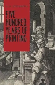 Five Hundred Years of Printing, Paperback/S. H. Steinberg