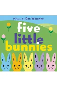 Five Little Bunnies - Dan Yaccarino
