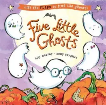 Five Little Ghosts. A lift-the-flap Halloween picture book, Paperback/Lily Murray