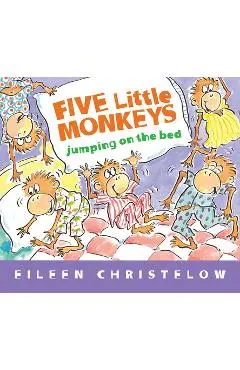 Five Little Monkeys Jumping on the Bed - Eileen Christelow