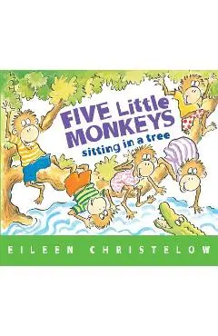 Five Little Monkeys Sitting in a Tree - Eileen Christelow