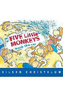 Five Little Monkeys Wash the Car - Eileen Christelow
