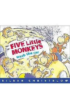 Five Little Monkeys Wash the Car - Eileen Christelow