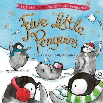 Five Little Penguins. A lift-the-flap Christmas picture book, Paperback/Lily Murray