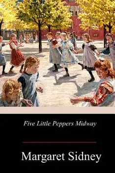 Five Little Peppers Midway, Paperback/Margaret Sidney