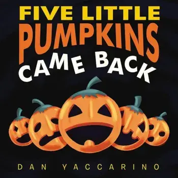 Five Little Pumpkins Came Back Board Book, Hardcover/Dan Yaccarino