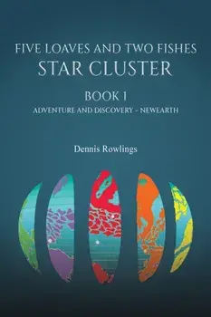 Five Loaves and Two Fishes - Star Cluster. Book 1: Adventure and Discovery – Newearth, Paperback/Dennis Rowlings