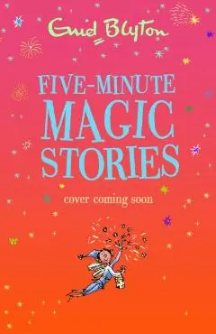 Five-Minute Magic Stories - Enid Blyton