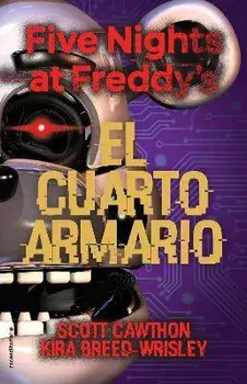 Five Nights at Freddy's. El Cuarto Armario / The Fourth Closet, Hardcover/Scott Cawthon