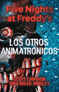 Five Nights at Freddy's. Los Otros Animatronicos, Hardcover/Scott Cawthon
