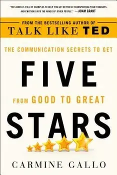 Five Stars: The Communication Secrets to Get from Good to Great, Paperback/Carmine Gallo