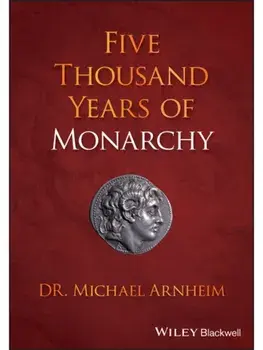 Five Thousand Years of Monarchy, Paperback/Michael Arnheim